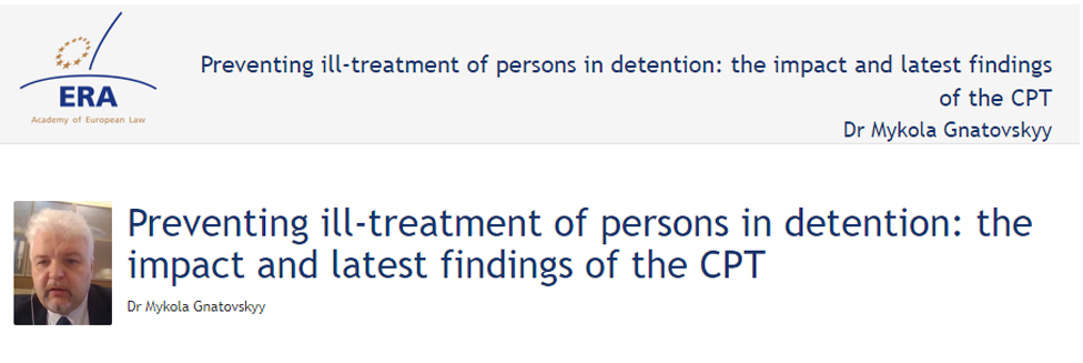 e-Presentation Dr Mykola Gnatovskyy (320SDT130): Preventing ill-treatment of persons in detention: the impact and latest findings of the CPT
