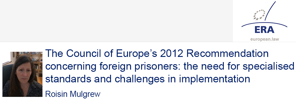 e-Presentation Roisin Mulgrew (321SDT29e): The Council of Europe’s 2012 Recommendation concerning foreign prisoners: the need for specialised standards and challenges in implementation