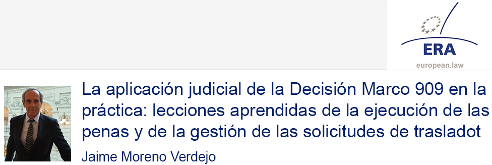 e-Presentation Jaime Moreno Verdejo (321SDT29e): La aplicación judicial de la Decisión Marco 909 en la práctica: lecciones aprendidas de la ejecución de las penas y de la gestión de las solicitudes de traslado