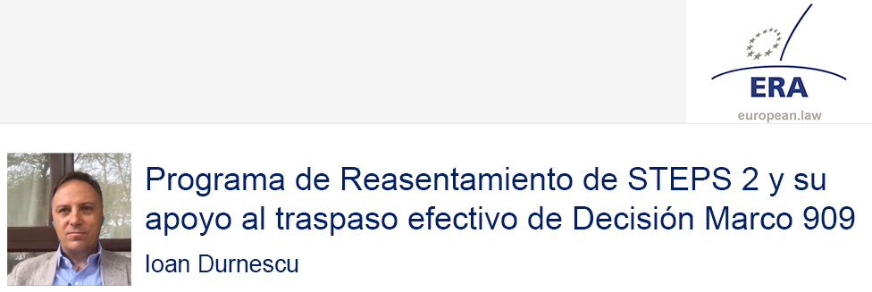 e-Presentation Ioan Durnescu (321SDT29e): Programa de Reasentamiento de STEPS 2 y su apoyo al traspaso efectivo de Decisión Marco 909
