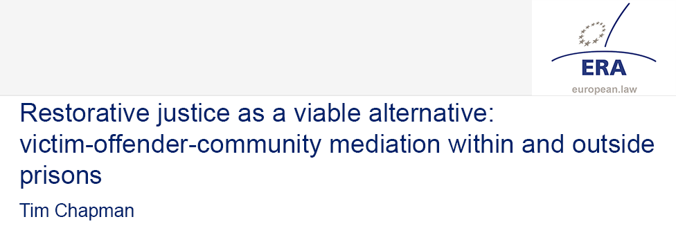 Tim Chapman: Restorative justice as a viable alternative: victim-offender-community mediation within and outside prisons